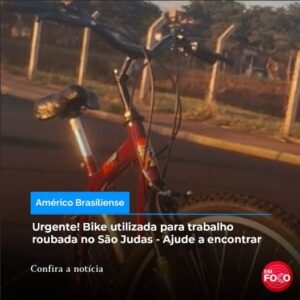 Pode ser uma imagem de bicicleta e texto que diz "Américo Brasiliense Urgente! Bike utilizada para trabalho roubada no São Judas- Ajude a encontrar Confira a notícia notic EM FO"